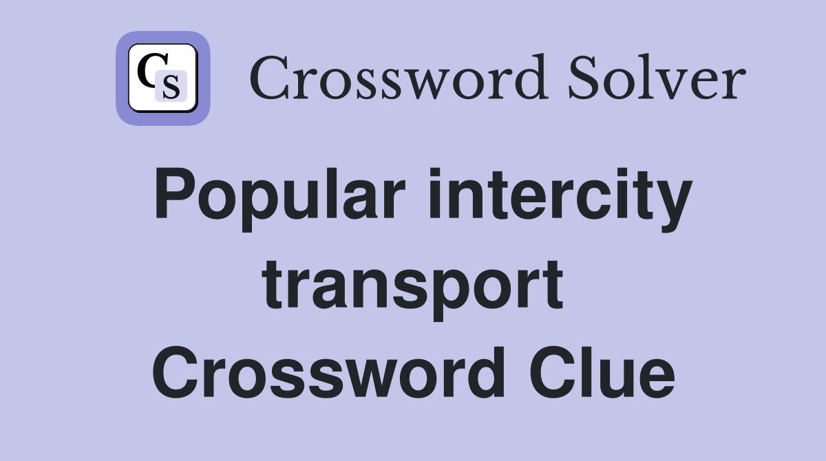Popular intercity transport Crossword Clue