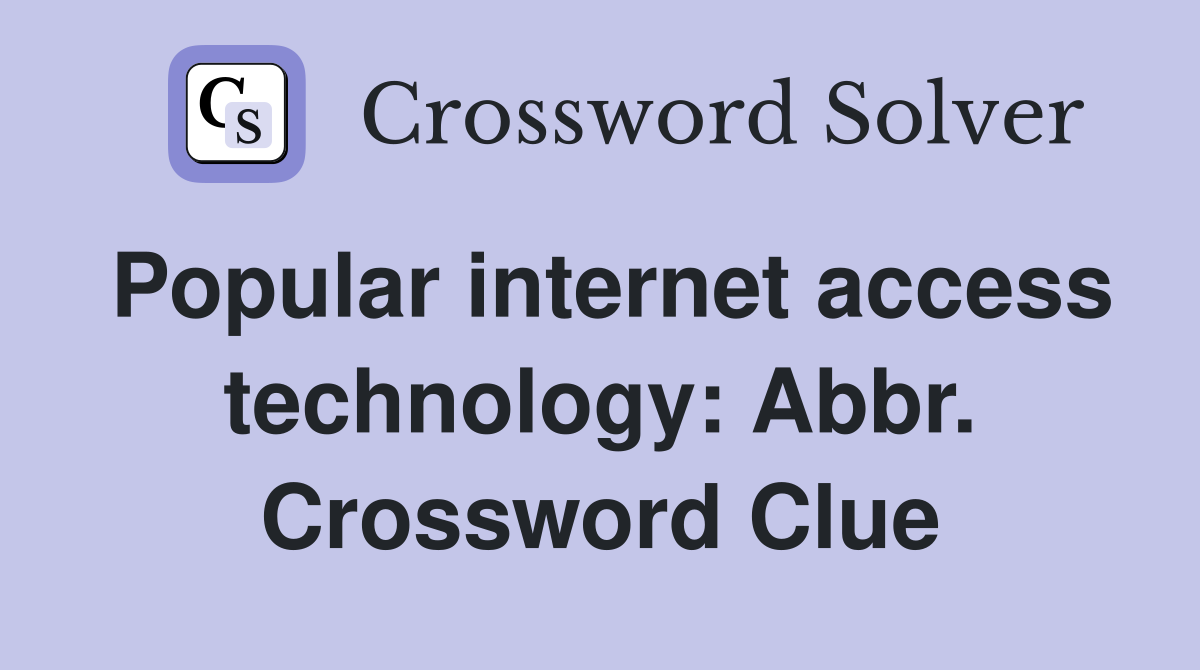 Popular internet access technology: Abbr. Crossword Clue