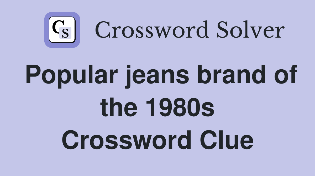 Popular jeans brand of the 1980s Crossword Clue