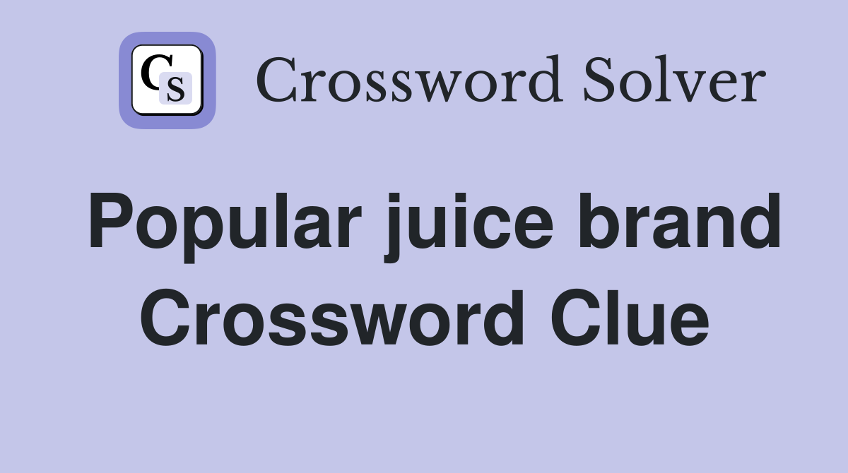 Popular juice brand Crossword Clue