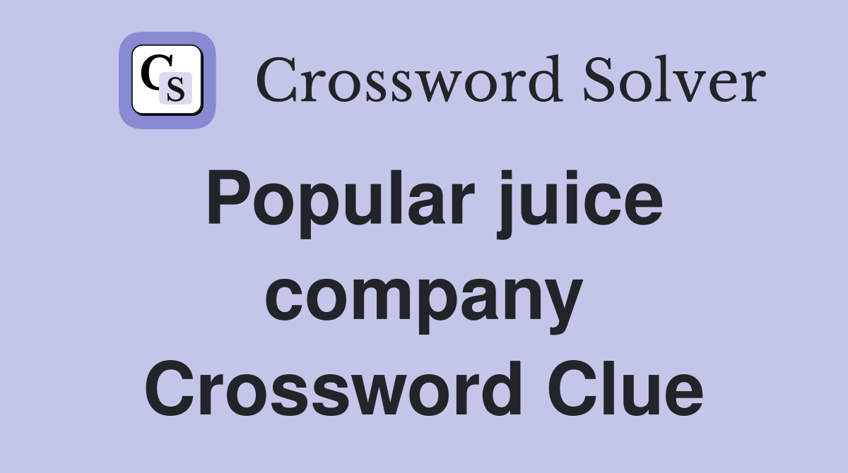 Popular juice company Crossword Clue