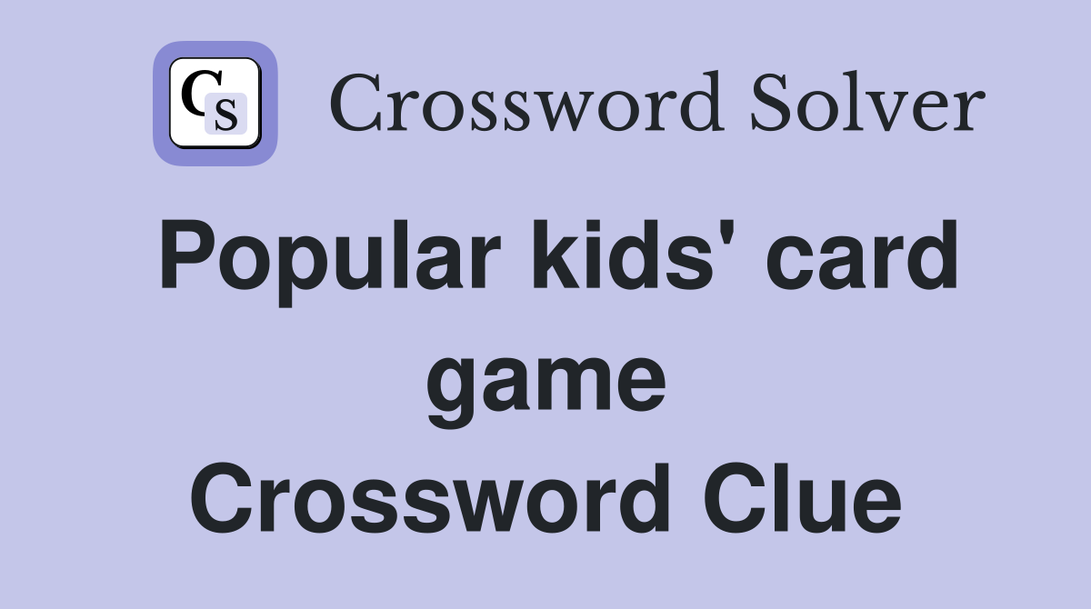 Popular kids' card game Crossword Clue
