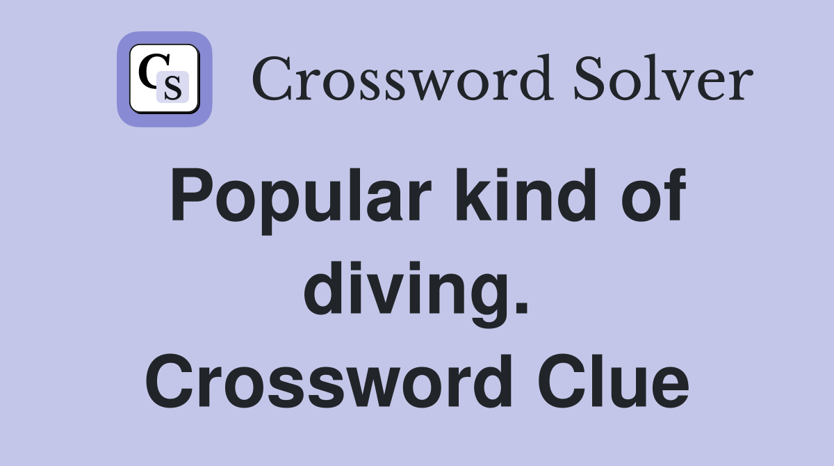 Popular kind of diving. Crossword Clue
