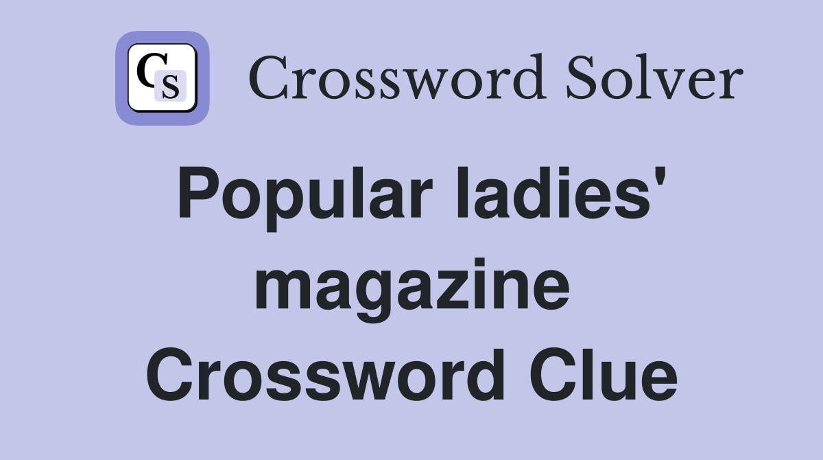 Popular ladies' magazine Crossword Clue