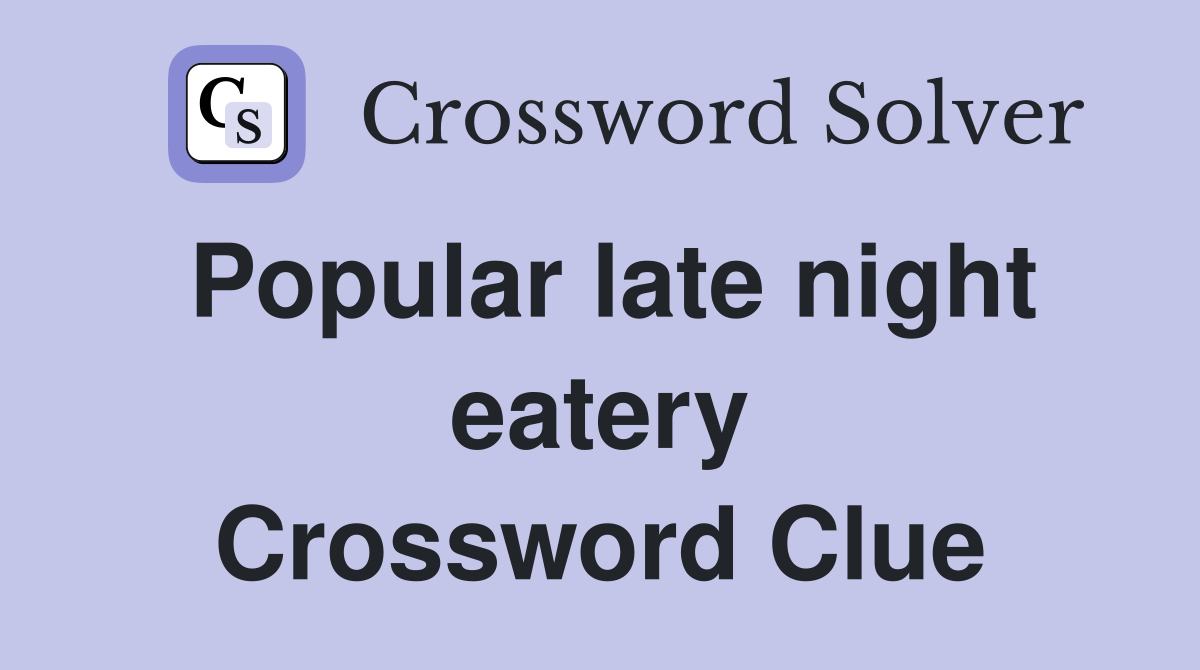 Popular late night eatery Crossword Clue