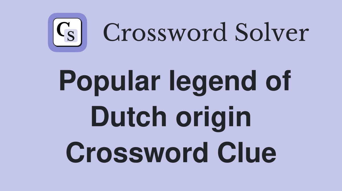 Popular legend of Dutch origin Crossword Clue