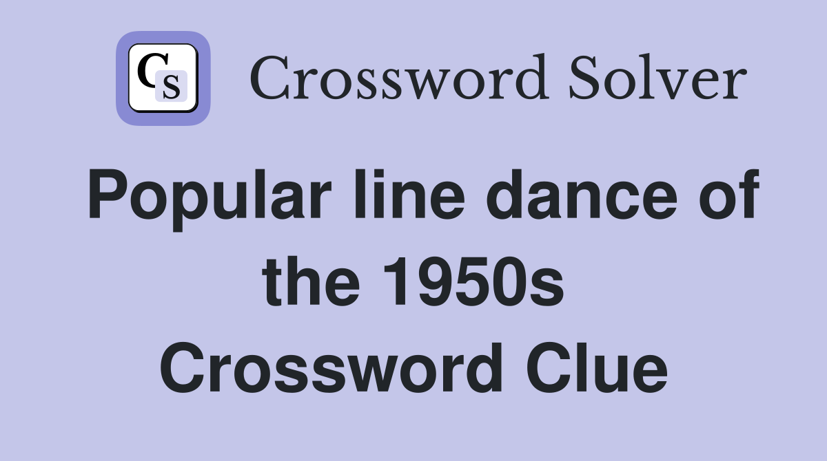 Popular line dance of the 1950s Crossword Clue