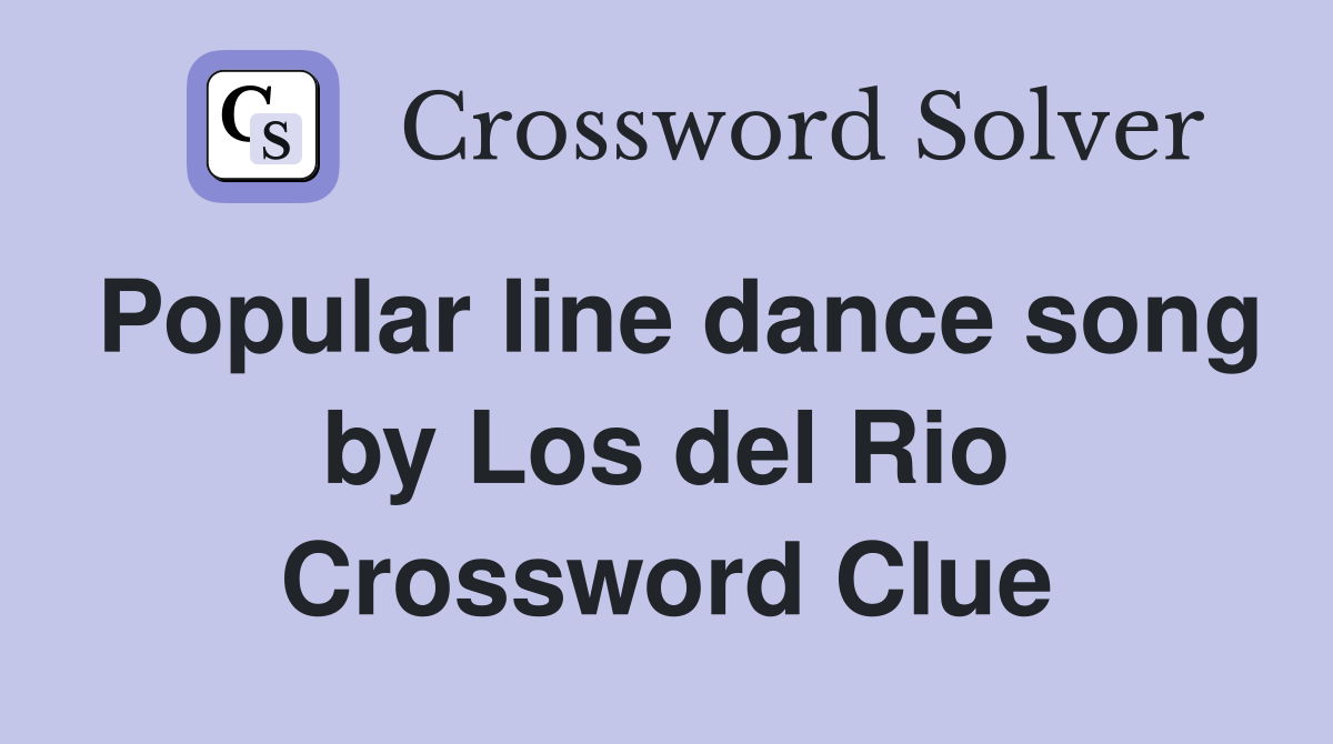 Popular line dance song by Los del Rio Crossword Clue