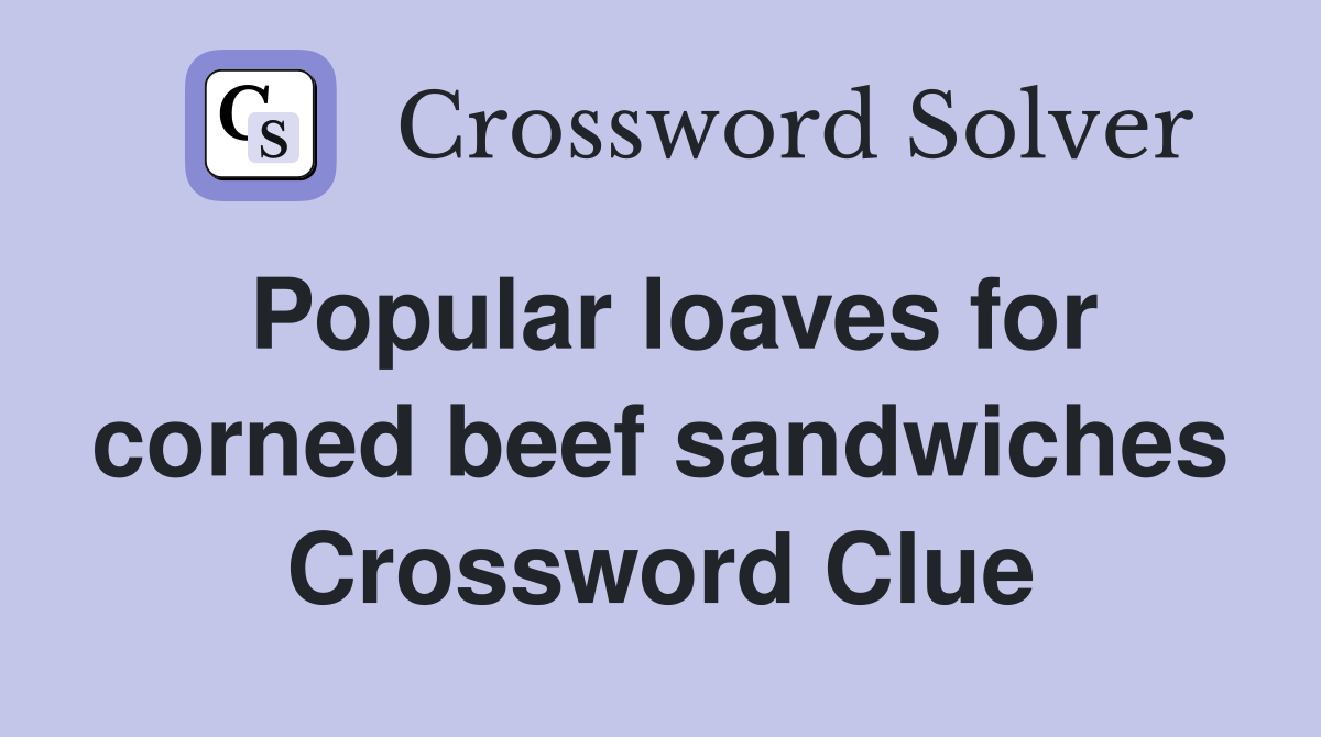 Popular loaves for corned beef sandwiches Crossword Clue
