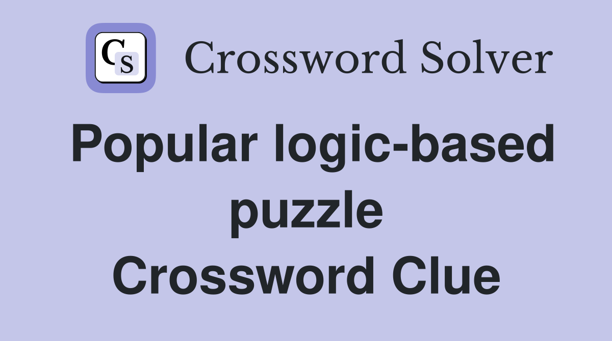 Popular logic-based puzzle Crossword Clue