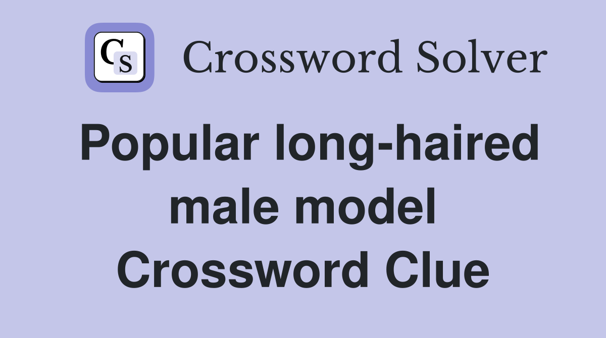Popular long-haired male model Crossword Clue