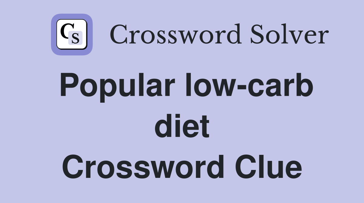 Popular low-carb diet Crossword Clue