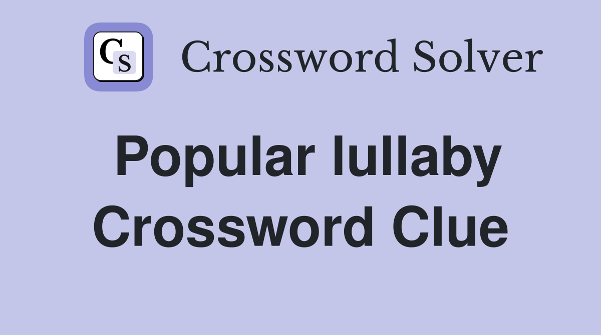 Popular lullaby Crossword Clue