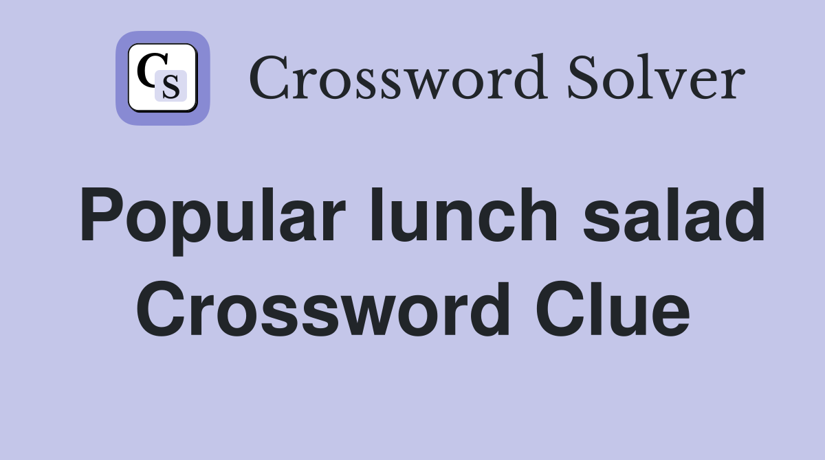 Popular lunch salad Crossword Clue