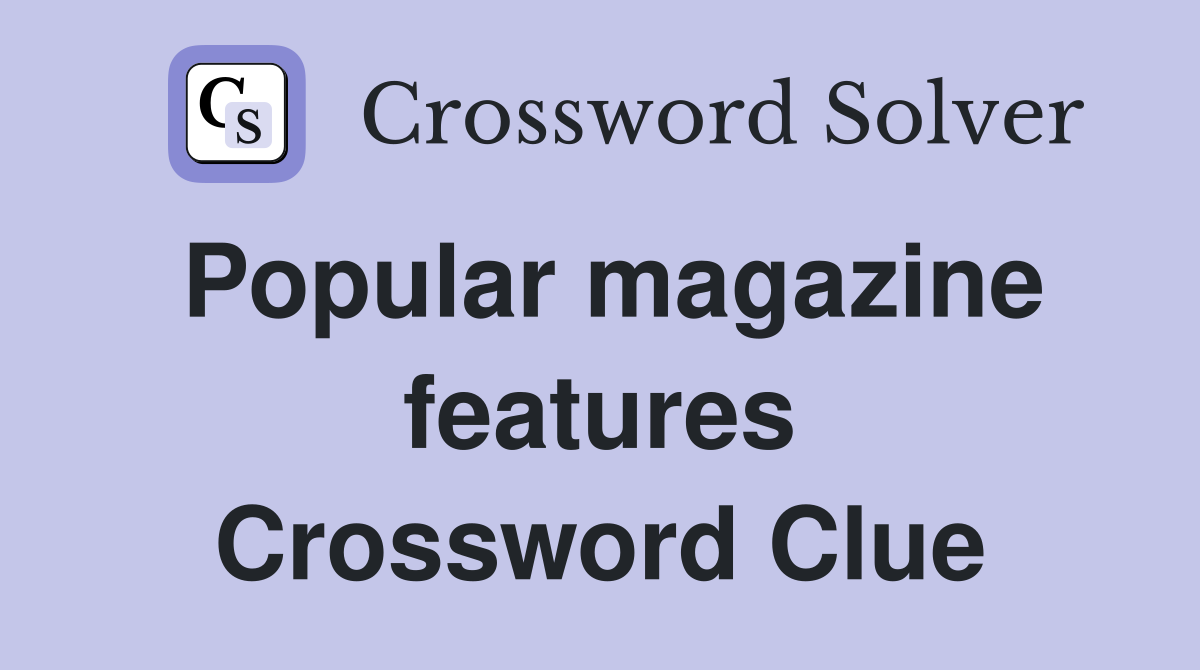 Popular magazine features Crossword Clue