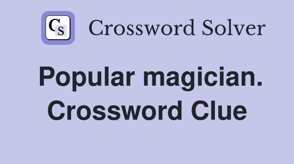 Popular magician. Crossword Clue