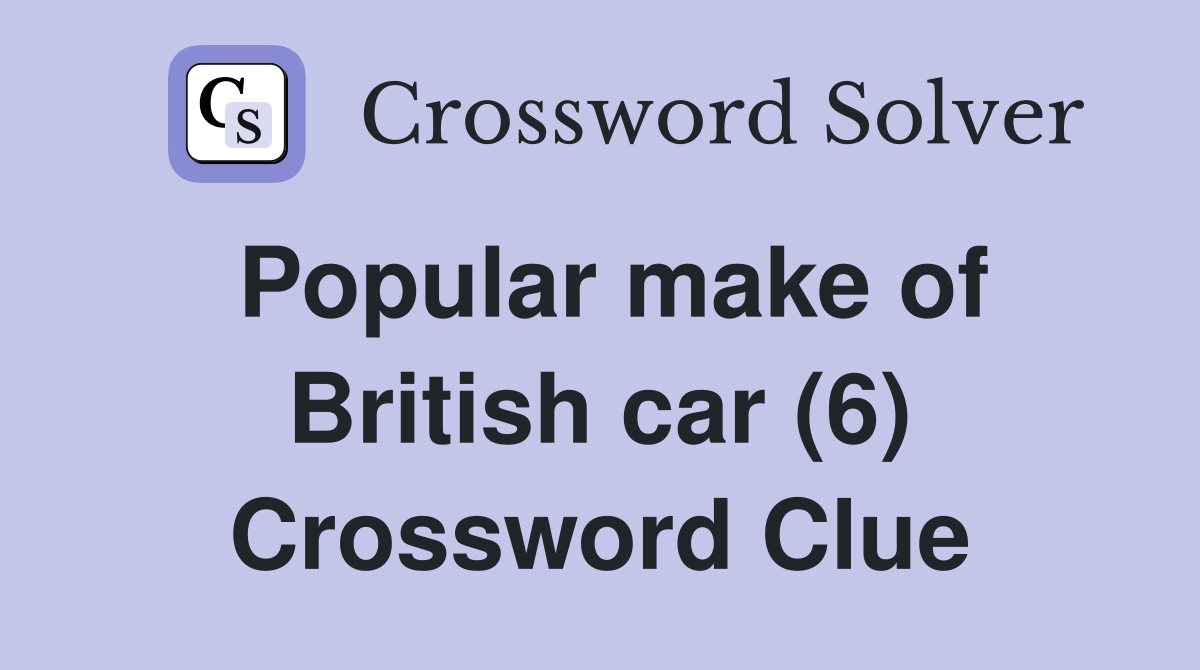 Popular make of British car (6) Crossword Clue