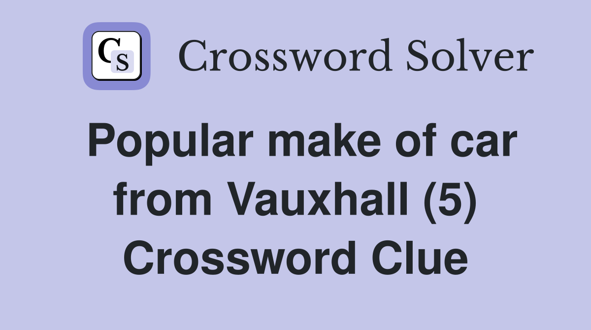 Popular make of car from Vauxhall (5) Crossword Clue