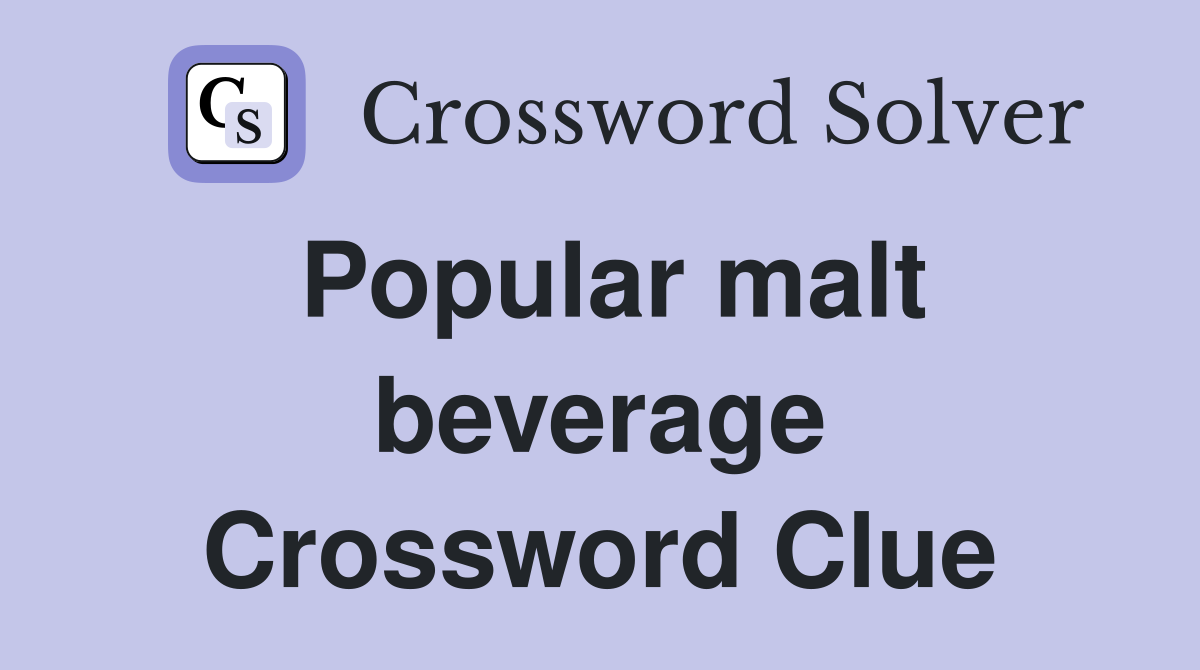 Popular malt beverage Crossword Clue