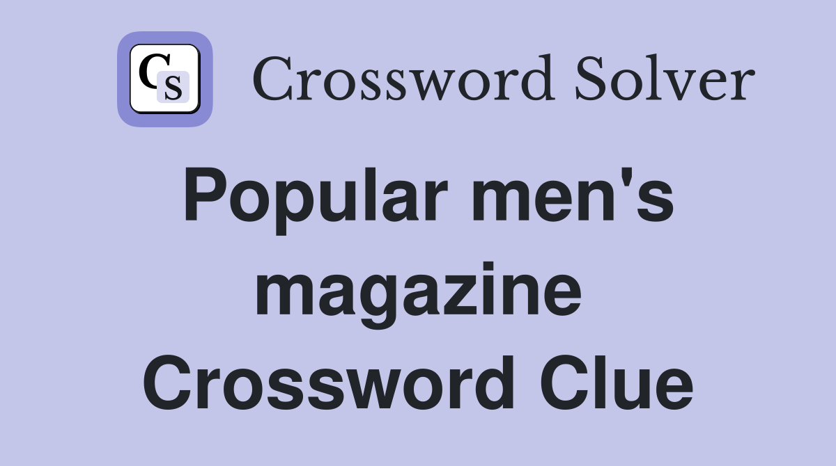 Popular men's magazine Crossword Clue