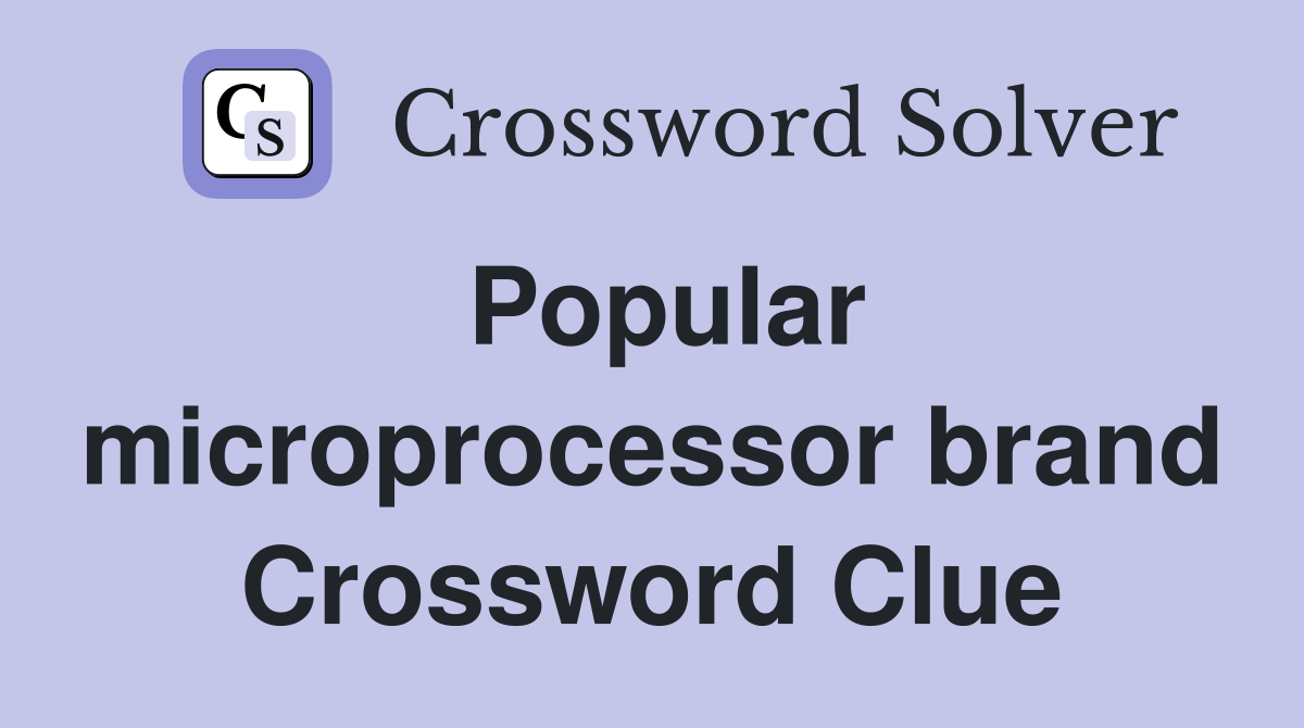 Popular microprocessor brand Crossword Clue