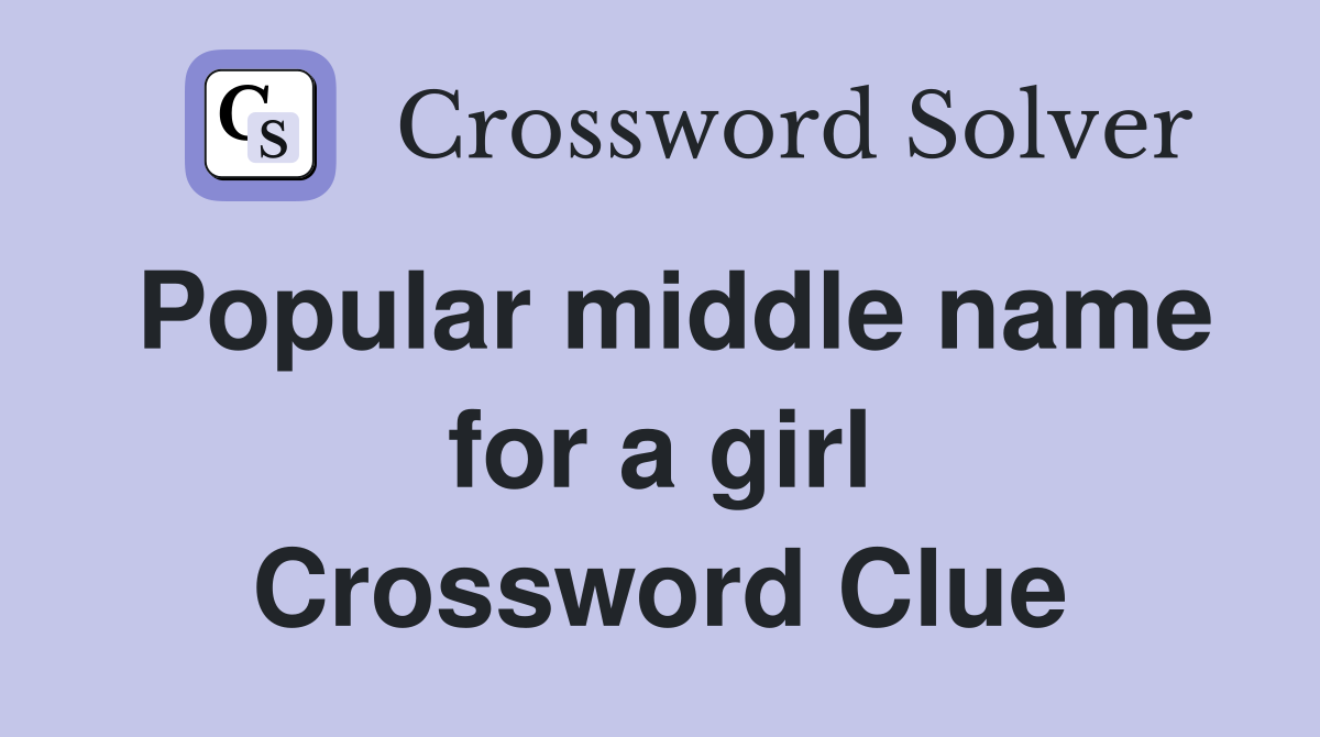 Popular middle name for a girl Crossword Clue