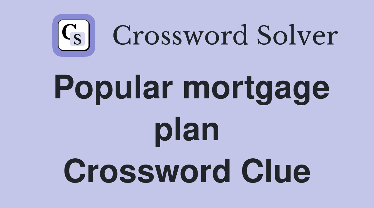Popular mortgage plan Crossword Clue