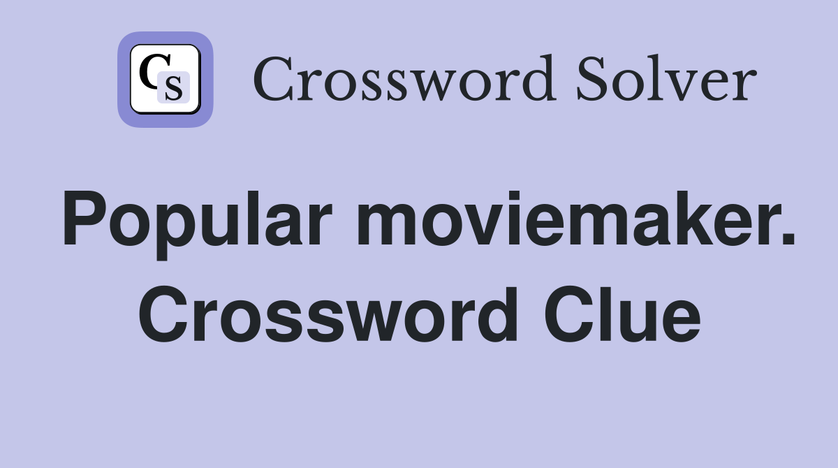 Popular moviemaker. Crossword Clue