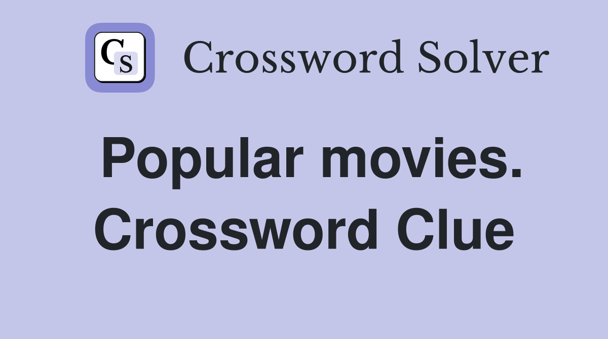 Popular movies. Crossword Clue