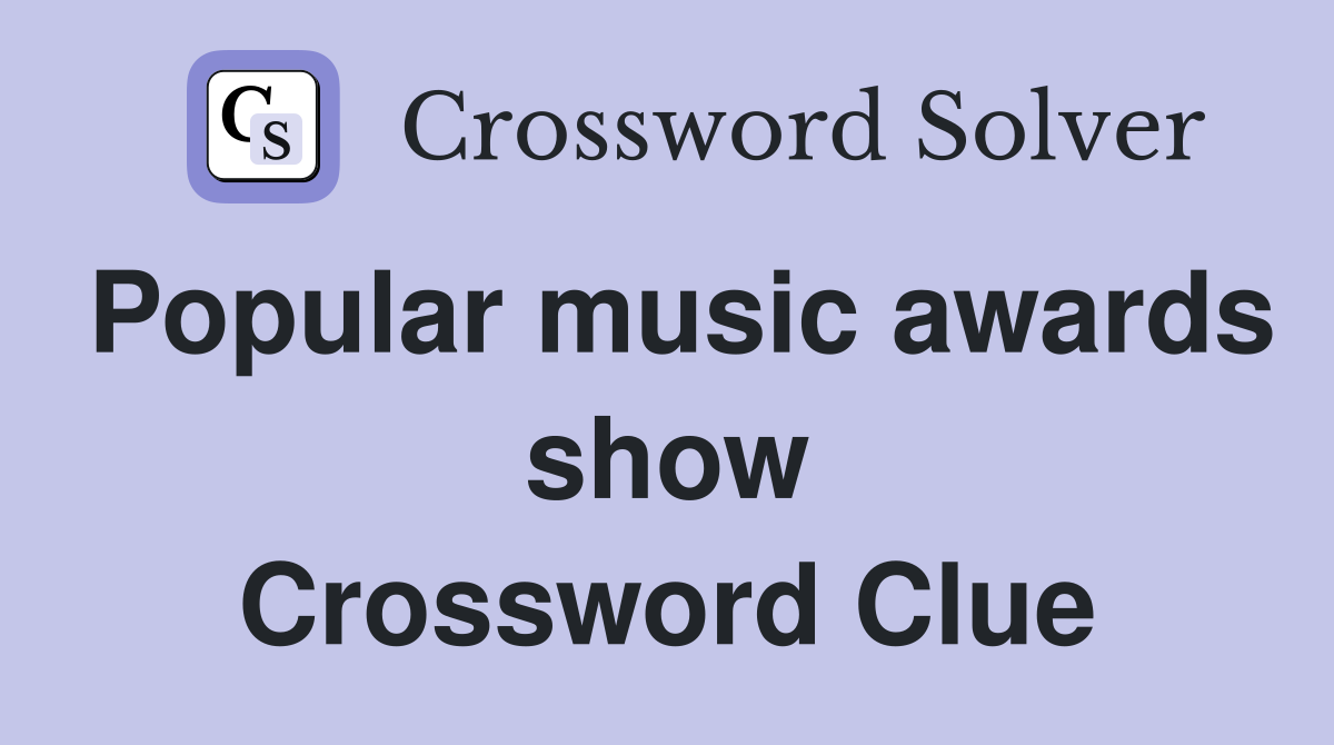 Popular music awards show Crossword Clue