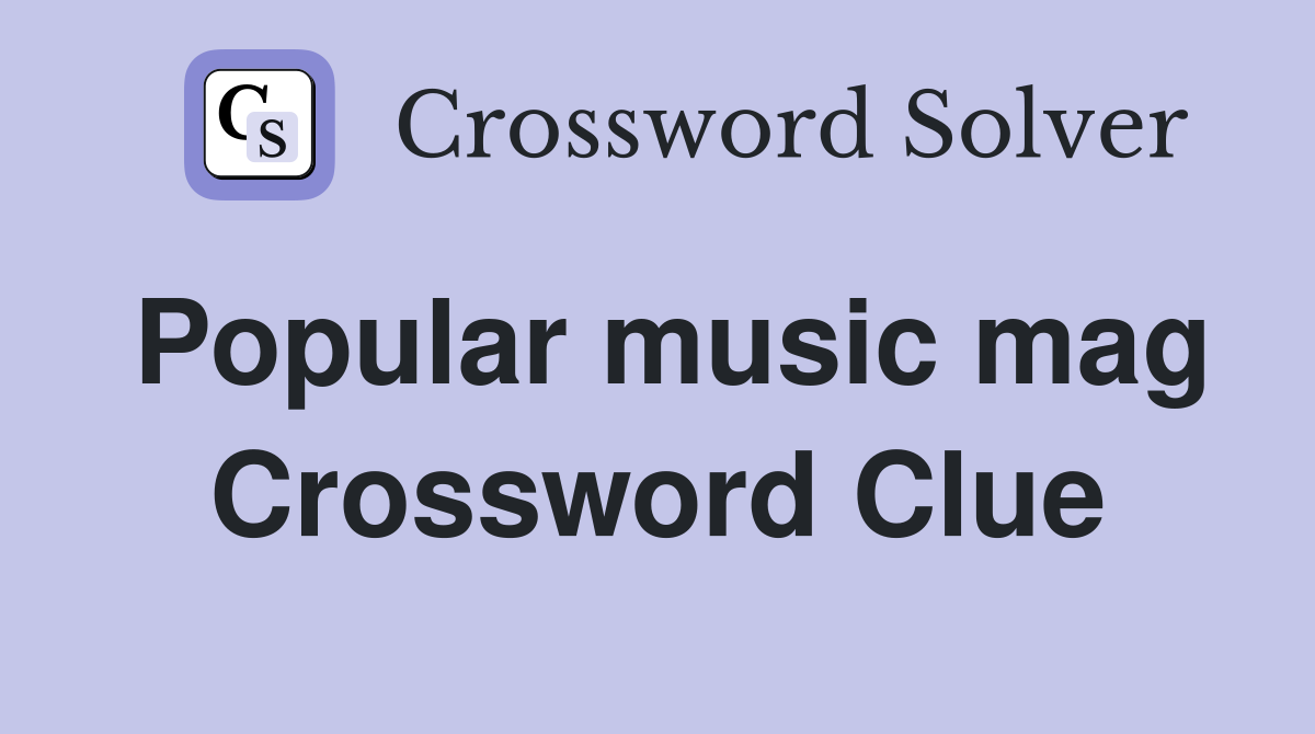 Popular music mag Crossword Clue