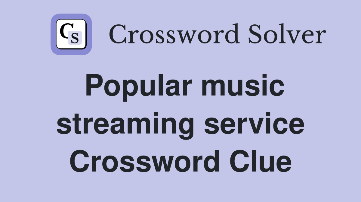 Popular music streaming service Crossword Clue