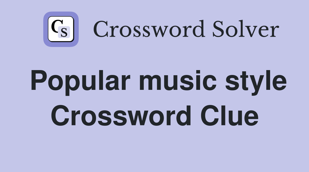 Popular music style Crossword Clue
