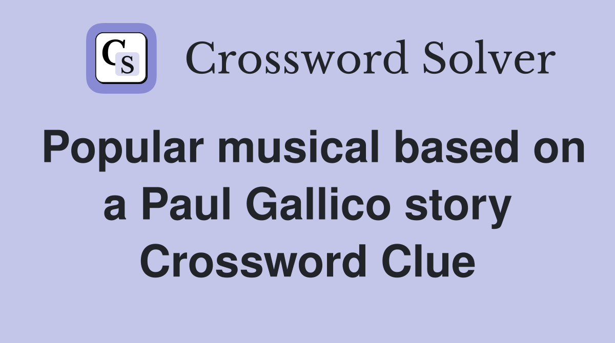 Popular musical based on a Paul Gallico story Crossword Clue