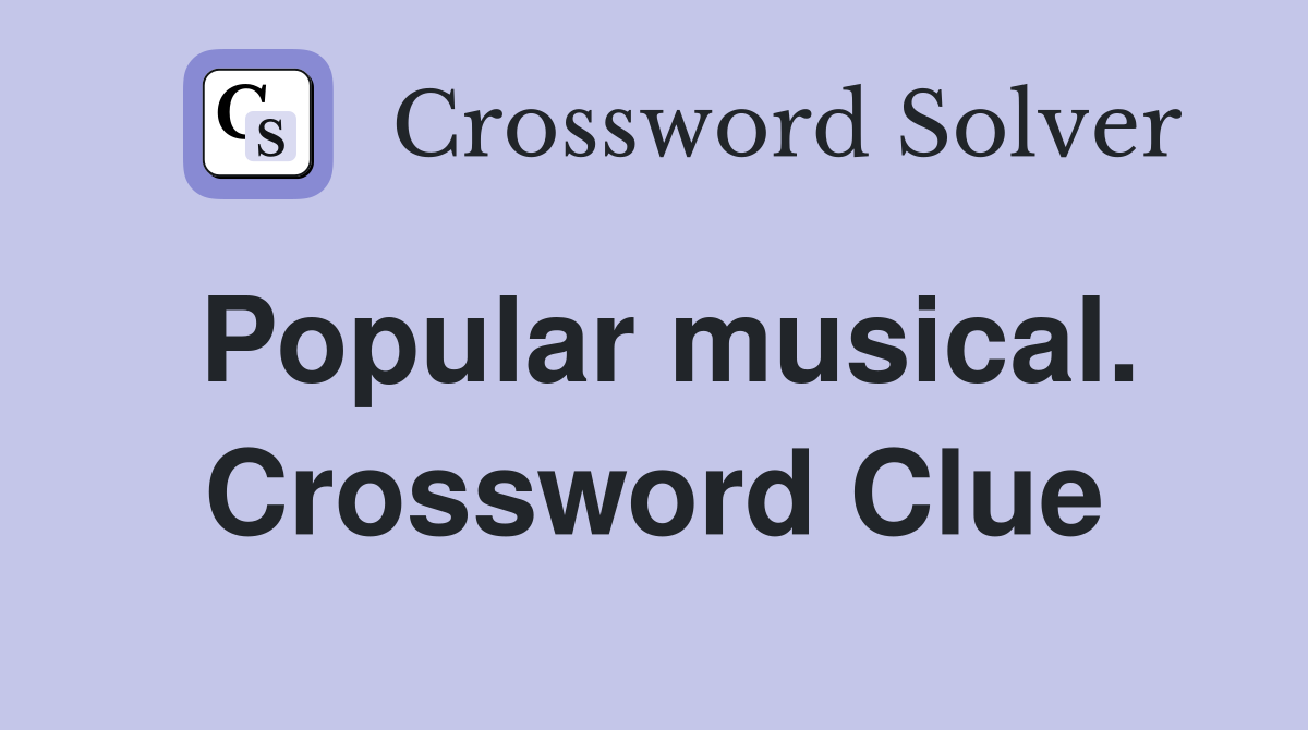Popular musical. Crossword Clue