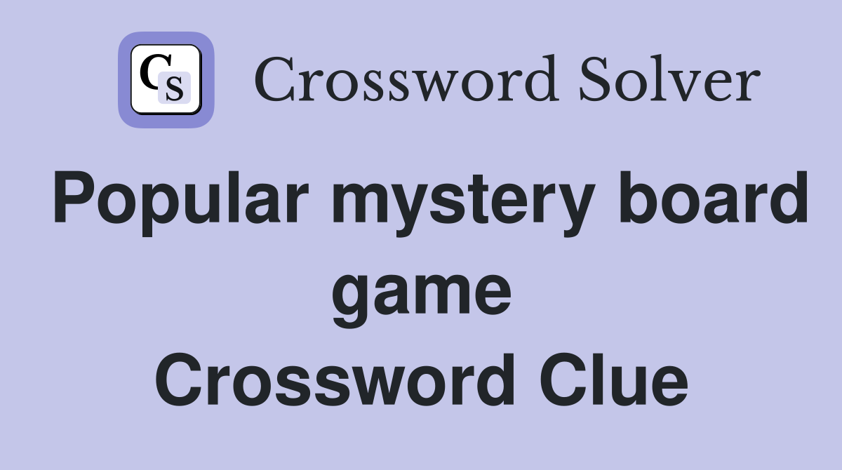 Popular mystery board game Crossword Clue