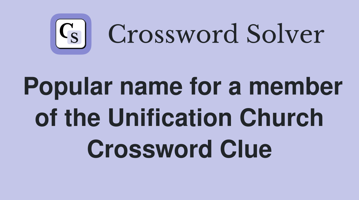 Popular name for a member of the Unification Church Crossword Clue