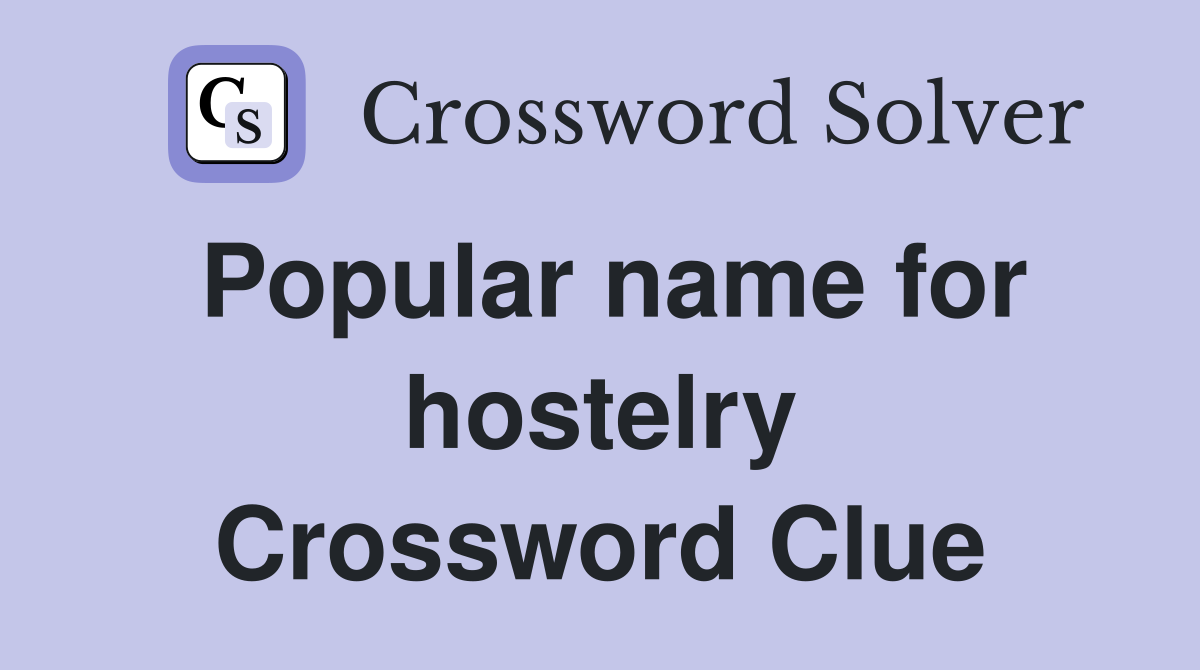 Popular name for hostelry Crossword Clue