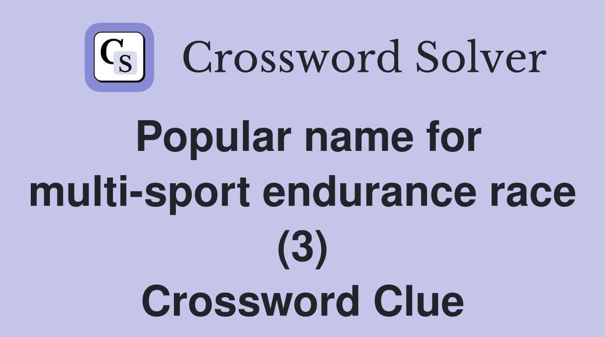 Popular name for multi-sport endurance race (3) Crossword Clue