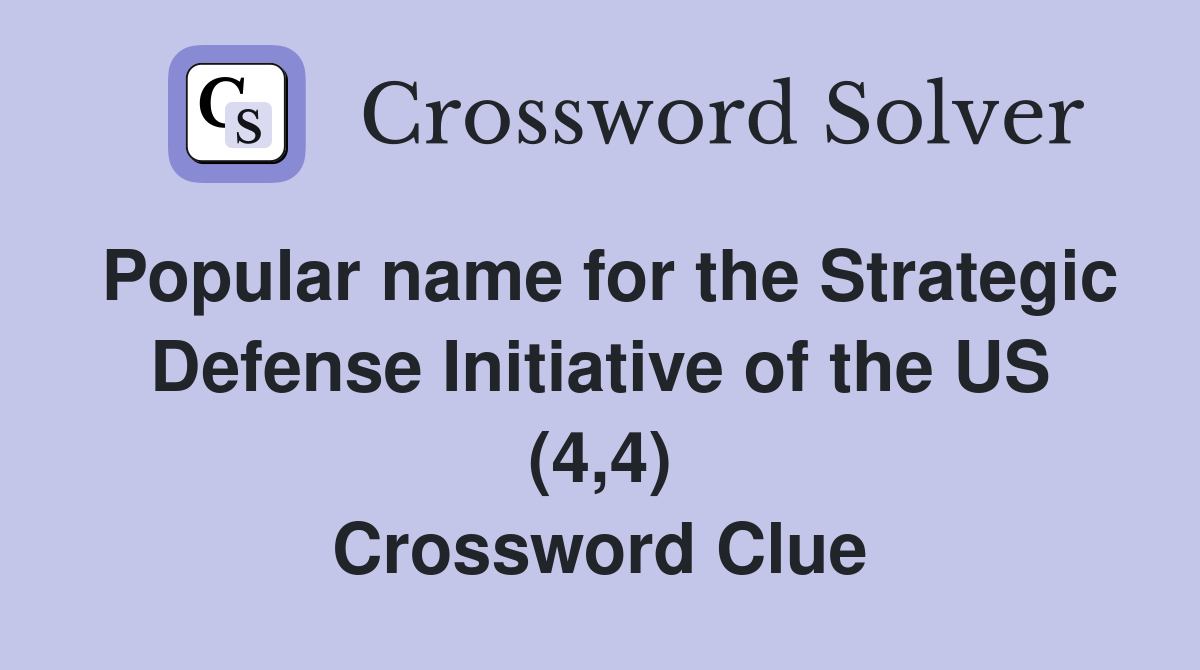 Popular name for the Strategic Defense Initiative of the US (4,4) Crossword Clue