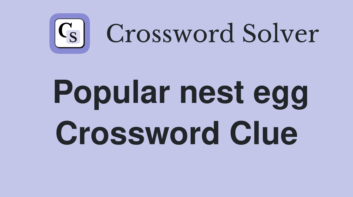 Popular nest egg Crossword Clue