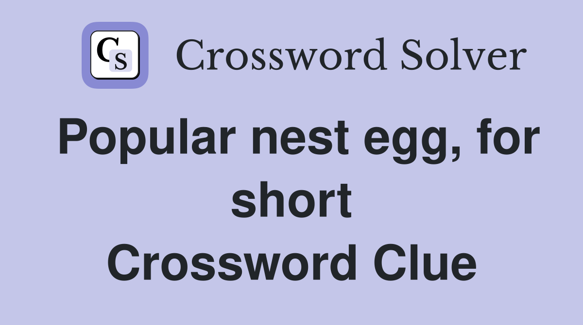Popular nest egg, for short Crossword Clue