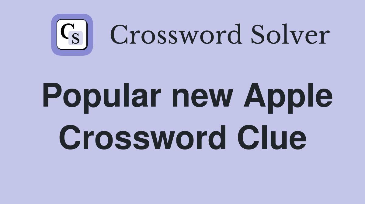 Popular new Apple Crossword Clue