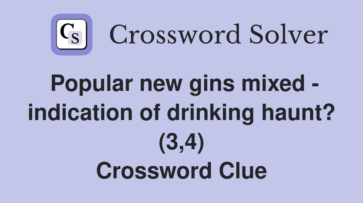 Popular new gins mixed - indication of drinking haunt? (3,4) Crossword Clue