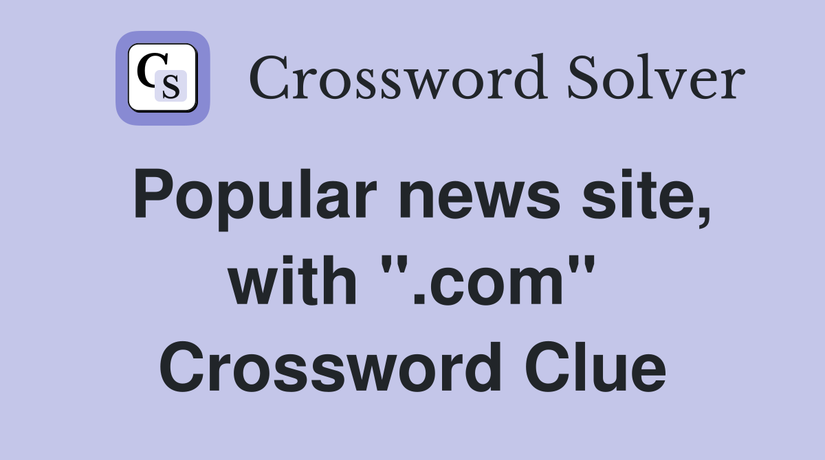 Popular news site, with ".com" Crossword Clue