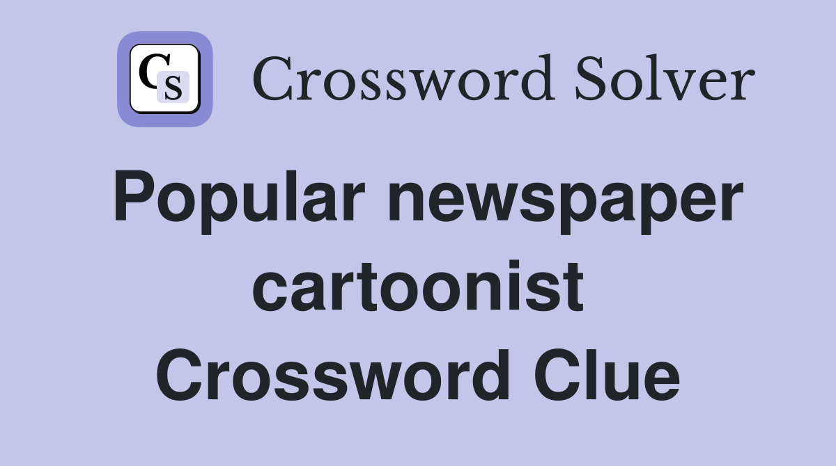 Popular newspaper cartoonist Crossword Clue