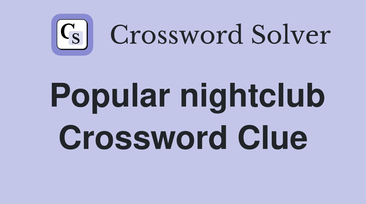 Popular nightclub Crossword Clue Answers Crossword Solver