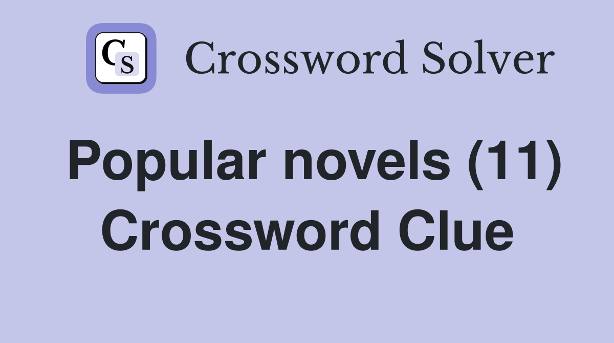 Popular novels (11) Crossword Clue