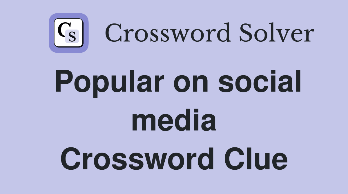 Popular on social media Crossword Clue