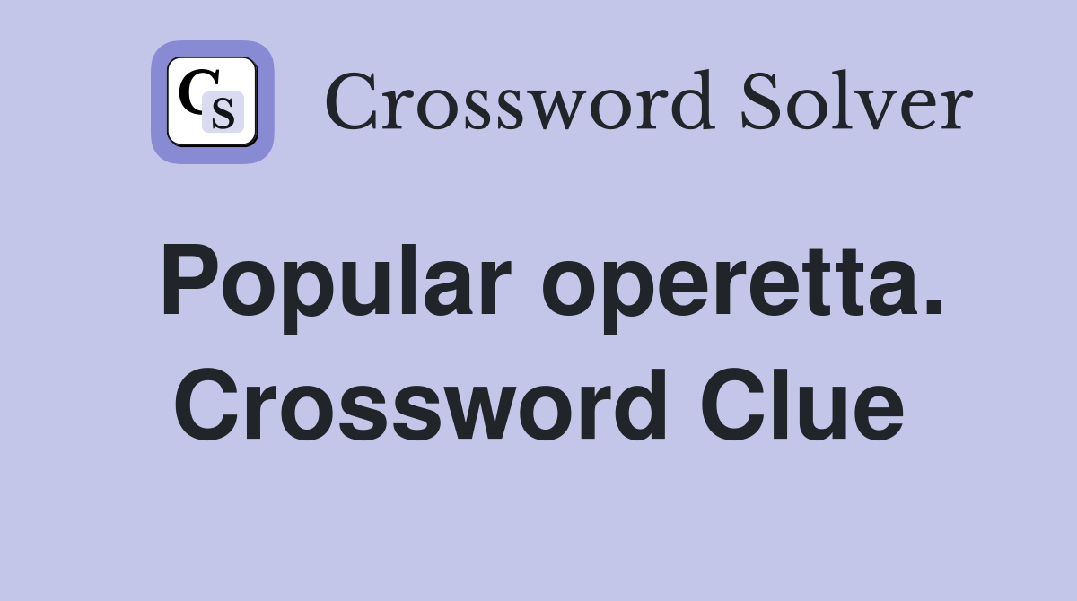 Popular operetta. Crossword Clue